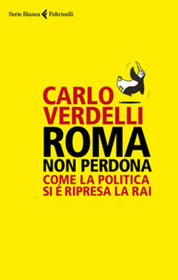 Roma non perdona. Come la politica si è ripresa la RAI - Librerie.coop Roma non perdona. Come la politica si è ripresa la RAI - Librerie.coop