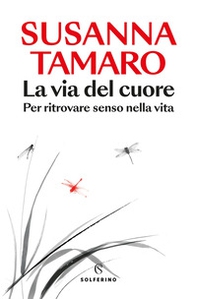 La via del cuore. Per ritrovare senso nella vita - Librerie.coop