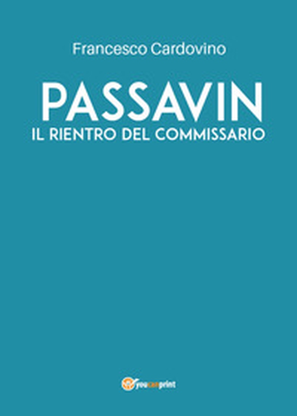 Passavin. Il rientro del commissario - Librerie.coop Passavin. Il rientro del commissario - Librerie.coop
