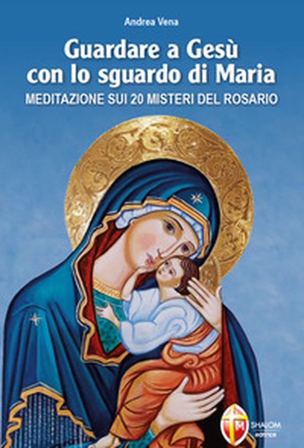 Guardare a Gesù con lo sguardo di Maria - Librerie.coop Guardare a Gesù con lo sguardo di Maria - Librerie.coop