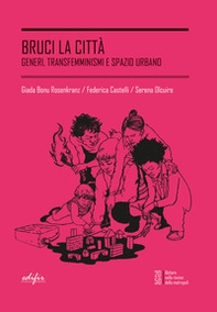 Bruci la città. Generi, transfemminismi e spazio urbano - Librerie.coop Bruci la città. Generi, transfemminismi e spazio urbano - Librerie.coop