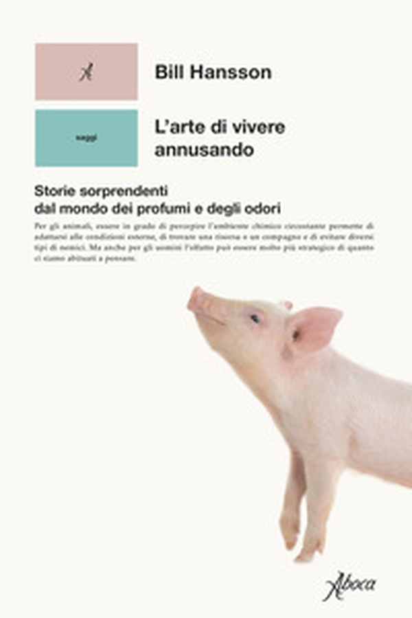 L'arte di vivere annusando. Storie sorprendenti dal mondo dei profumi e degli odori - Librerie.coop L'arte di vivere annusando. Storie sorprendenti dal mondo dei profumi e degli odori - Librerie.coop