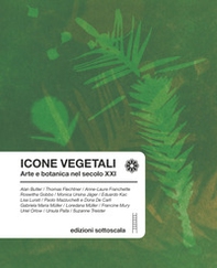 Icone vegetali. Arte e botanica nel secolo XXI. Ediz. italiana, inglese e francese - Librerie.coop
