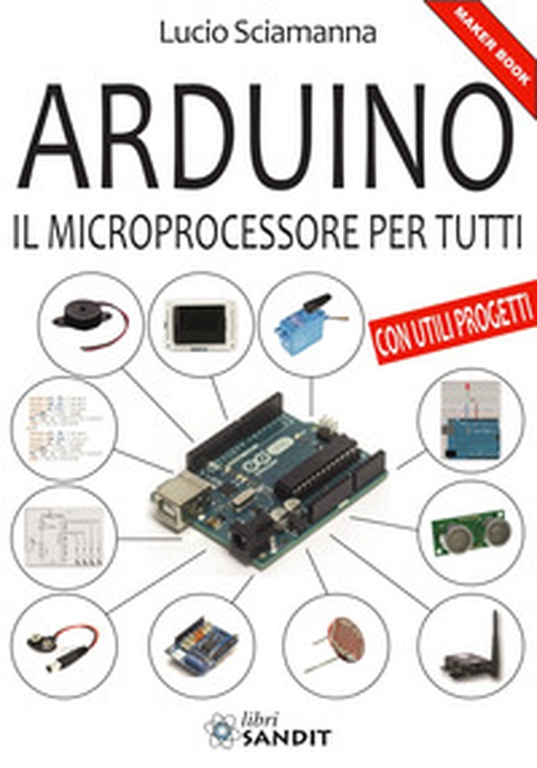 Arduino. Il microprocessore per tutti - Librerie.coop Arduino. Il microprocessore per tutti - Librerie.coop