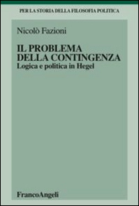 Il problema della contingenza. Logica e politica in Hegel - Librerie.coop