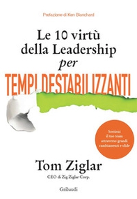 Le 10 virtù della leadership per tempi destabilizzanti - Librerie.coop