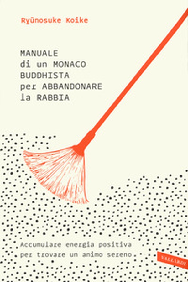 Manuale di un monaco buddhista per abbandonare la rabbia. Accumulare energia positiva per trovare un animo sereno - Librerie.coop Manuale di un monaco buddhista per abbandonare la rabbia. Accumulare energia positiva per trovare un animo sereno - Librerie.coop