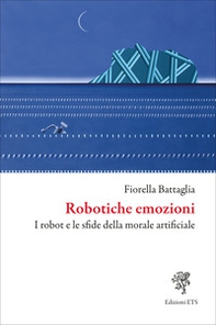 Robotiche emozioni. I robot e le sfide della morale artificiale - Librerie.coop
