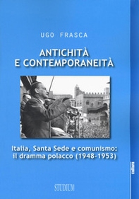 Antichità e contemporaneità. Italia, Santa Sede e comunismo: il dramma polacco (1948-1953) - Librerie.coop