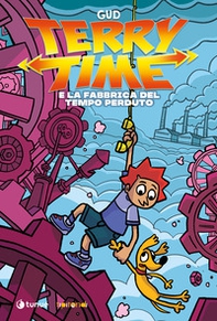 Terry Time e la fabbrica del tempo perduto - Librerie.coop