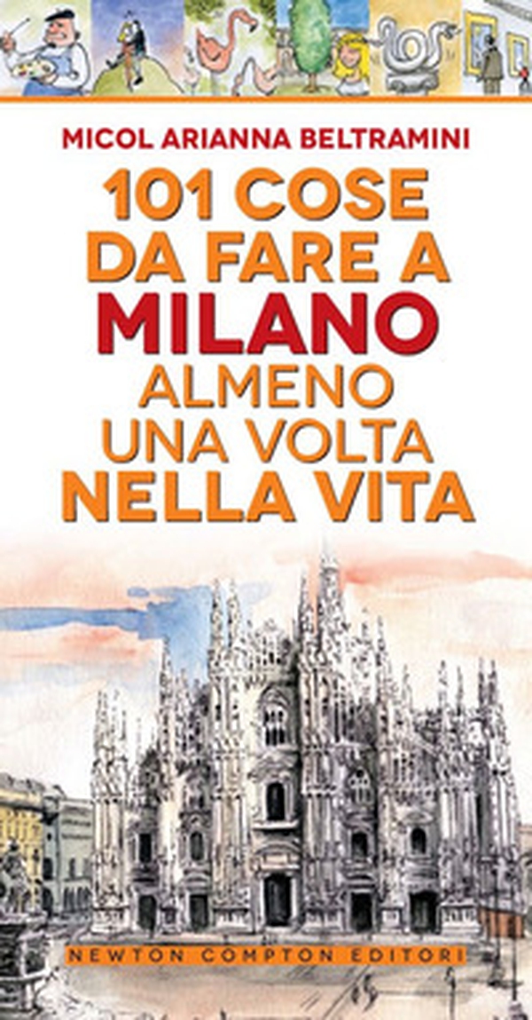 101 cose da fare a Milano almeno una volta nella vita - Librerie.coop 101 cose da fare a Milano almeno una volta nella vita - Librerie.coop