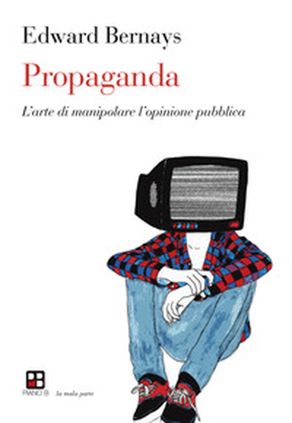 Propaganda. L'arte di manipolare l'opinione pubblica - Librerie.coop Propaganda. L'arte di manipolare l'opinione pubblica - Librerie.coop