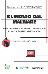 E liberaci dal malware. Spunti per una educazione civica digitale: privacy e sicurezza informatica - Librerie.coop