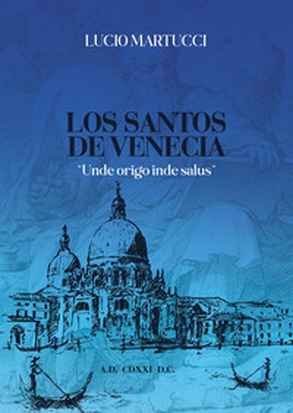 Los santos de Venecia. «Unde origo inde salus» - Librerie.coop Los santos de Venecia. «Unde origo inde salus» - Librerie.coop