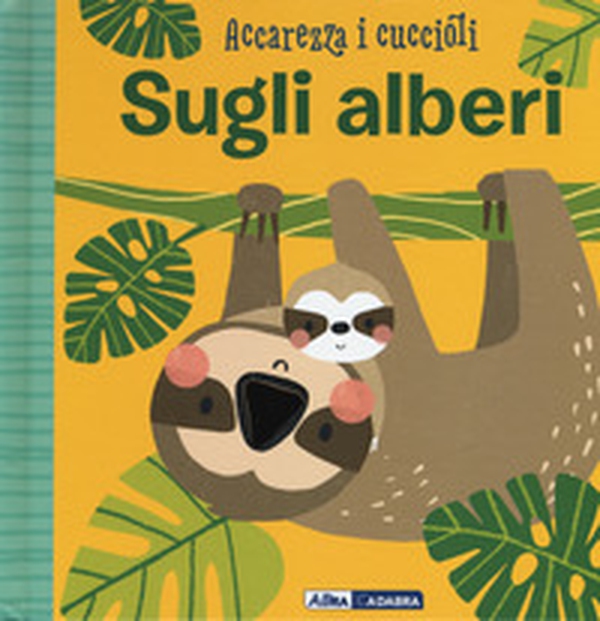 Sugli alberi. Accarezza i cuccioli - Librerie.coop Sugli alberi. Accarezza i cuccioli - Librerie.coop