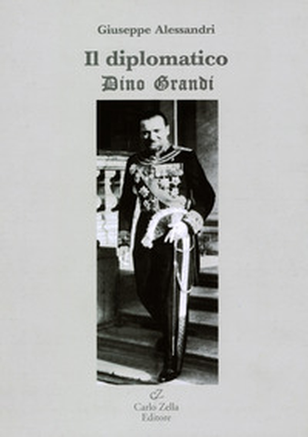 Il diplomatico. Dino Grandi - Librerie.coop