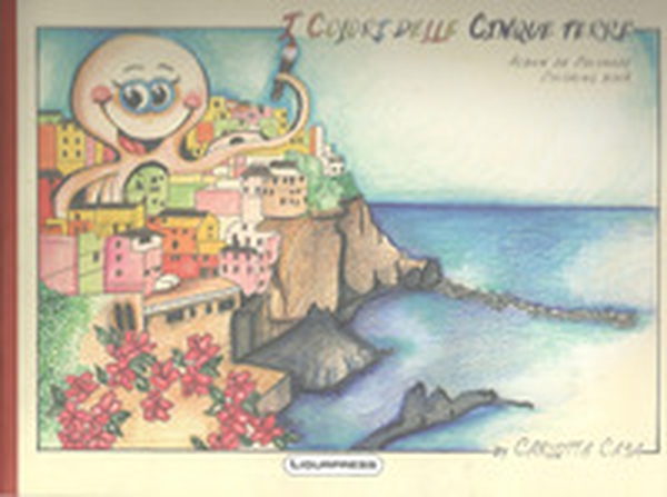 I colori delle Cinque Terre - Librerie.coop I colori delle Cinque Terre - Librerie.coop