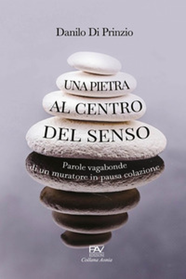 Una pietra al centro del senso. Parole vagabonde di un muratore in pausa colazione - Librerie.coop Una pietra al centro del senso. Parole vagabonde di un muratore in pausa colazione - Librerie.coop