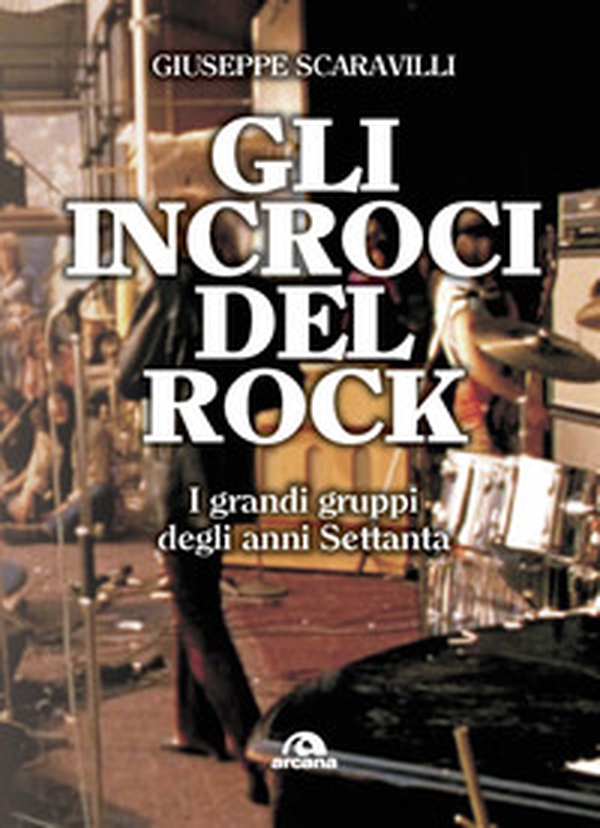 Gli incroci del rock. I grandi gruppi degli anni '70 - Librerie.coop Gli incroci del rock. I grandi gruppi degli anni '70 - Librerie.coop