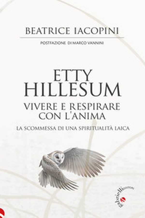 Etty Hillesum. Vivere e respirare con l'anima. La scommessa di una spiritualità laica - Librerie.coop Etty Hillesum. Vivere e respirare con l'anima. La scommessa di una spiritualità laica - Librerie.coop
