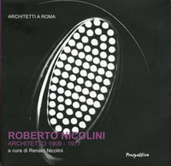 Roberto Nicolini architetto 1909-1977 - Librerie.coop Roberto Nicolini architetto 1909-1977 - Librerie.coop
