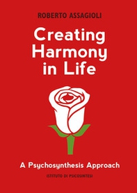 Creating harmony in life: a psychosynthesis approach - Librerie.coop