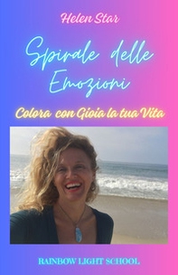 Spirale delle emozioni. Colora con gioia la tua vita - Librerie.coop