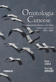 Ornitologia cuneese. Indagine bibliografica e dati inediti. Checklist e aggiornamenti 2013-2022 - Librerie.coop