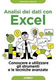 Analisi dei dati con Excel. Conoscere e utilizzare gli strumenti e le tecniche avanzate - Librerie.coop Analisi dei dati con Excel. Conoscere e utilizzare gli strumenti e le tecniche avanzate - Librerie.coop