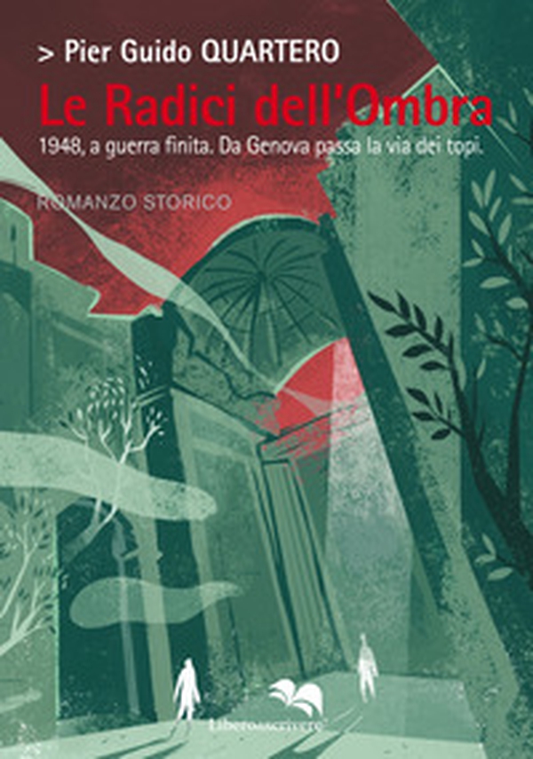 Le radici dell'ombra. 1948, a guerra finita. Da Genova passa la via dei topi - Librerie.coop Le radici dell'ombra. 1948, a guerra finita. Da Genova passa la via dei topi - Librerie.coop