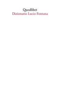 Dizionario Lucio Fontana - Librerie.coop