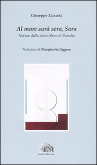 Al mare sarà sera, Sara. Notizie dallo stato libero di Parodia - Librerie.coop Al mare sarà sera, Sara. Notizie dallo stato libero di Parodia - Librerie.coop
