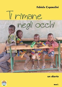 Ti rimane negli occhi. Un diario - Librerie.coop