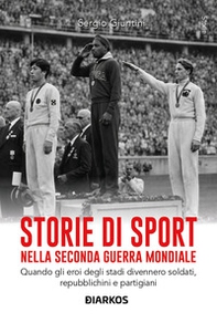 Storie di sport nella Seconda guerra mondiale - Librerie.coop