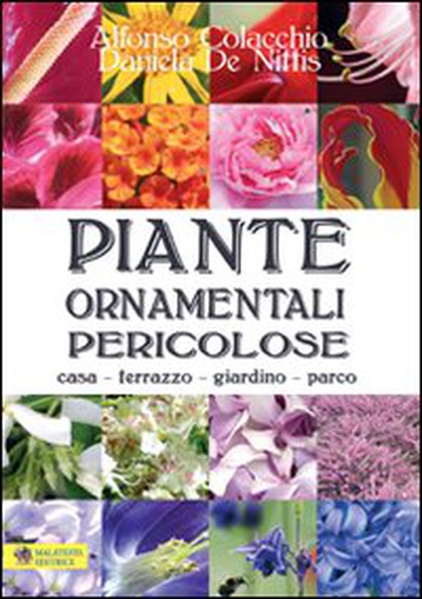 Piante ornamentali pericolose. Casa, terrazzo, giardino, parco - Librerie.coop Piante ornamentali pericolose. Casa, terrazzo, giardino, parco - Librerie.coop