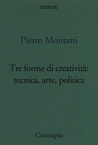 Tre forme di creatività: tecnica arte politica - Librerie.coop