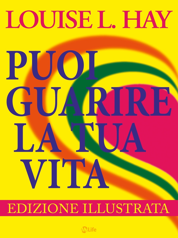 Puoi Guarire la tua Vita - Edizione a colori - Librerie.coop Puoi Guarire la tua Vita - Edizione a colori - Librerie.coop