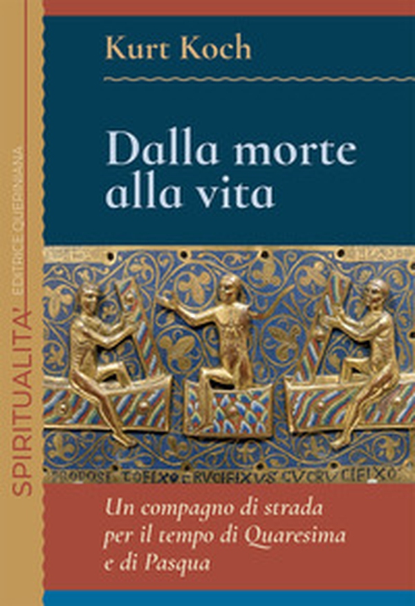 Dalla morte alla vita. Un compagno di strada per il tempo di Quaresima e di Pasqua - Librerie.coop Dalla morte alla vita. Un compagno di strada per il tempo di Quaresima e di Pasqua - Librerie.coop