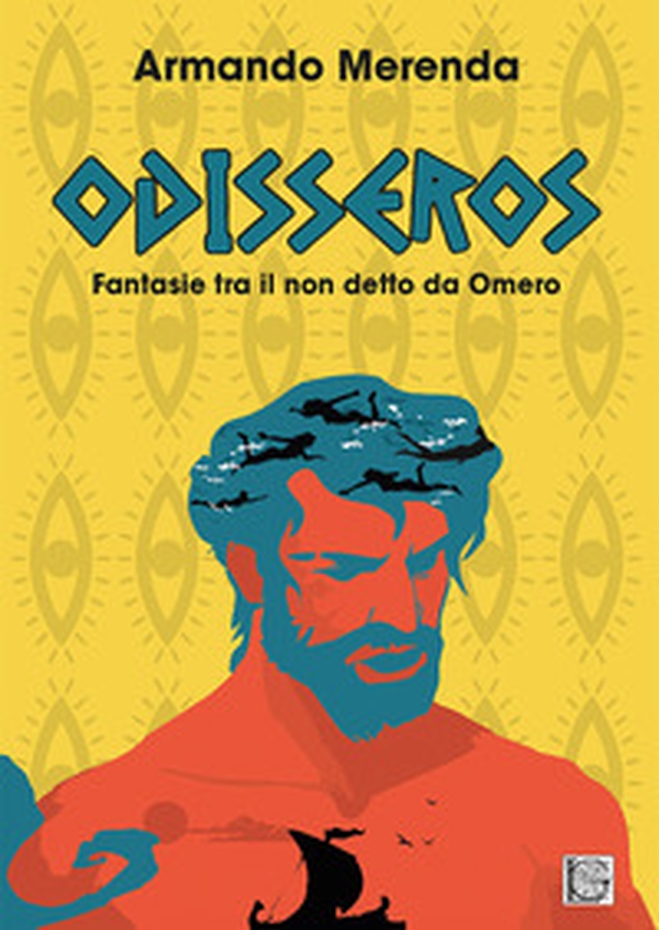 Odisseros. Fantasie tra il non detto da Omero - Librerie.coop Odisseros. Fantasie tra il non detto da Omero - Librerie.coop