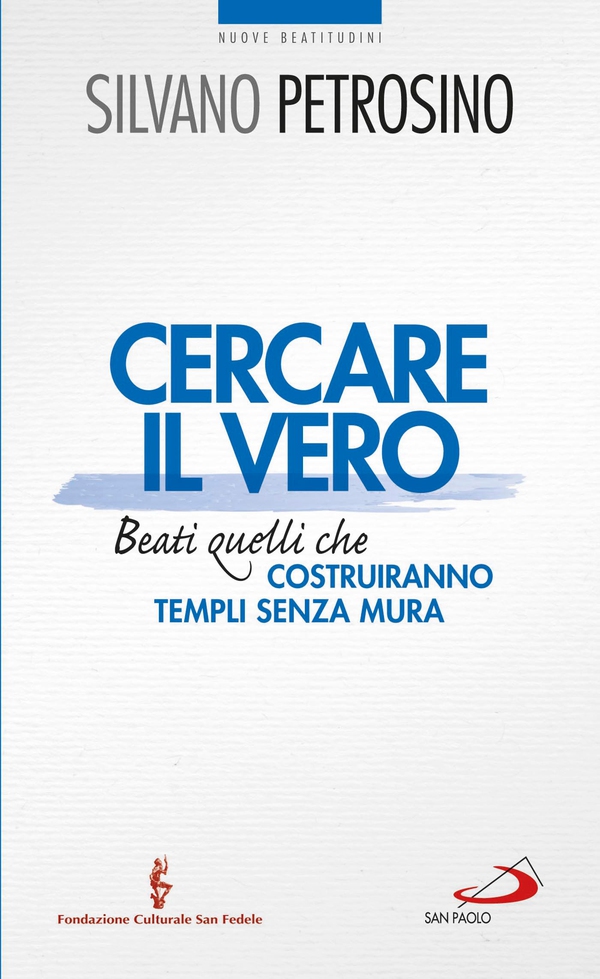 Cercare il vero. Beati quelli che costruiranno templi senza mura - Librerie.coop Cercare il vero. Beati quelli che costruiranno templi senza mura - Librerie.coop