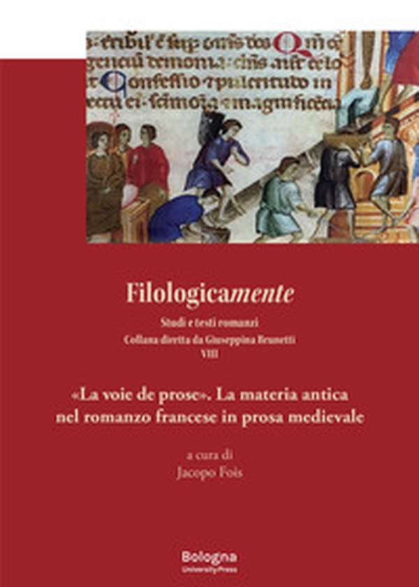 «La voie de prose». La materia antica nel romanzo francese in prosa medievale - Librerie.coop «La voie de prose». La materia antica nel romanzo francese in prosa medievale - Librerie.coop