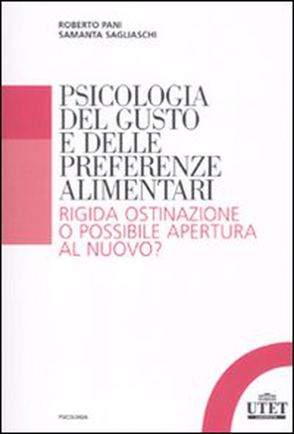 Psicologia del gusto e delle preferenze alimentari. Rigida ostinazione o possibile apertura al nuovo? - Librerie.coop Psicologia del gusto e delle preferenze alimentari. Rigida ostinazione o possibile apertura al nuovo? - Librerie.coop