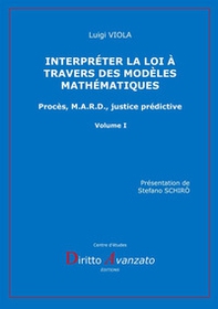 Interpréter la loi à travers des modèles mathématiques. Procès, M.A.R.D., justice prédictive - Librerie.coop