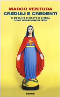 Creduli e credenti. Il declino dello Stato e Chiesa come questione di fede - Librerie.coop Creduli e credenti. Il declino dello Stato e Chiesa come questione di fede - Librerie.coop