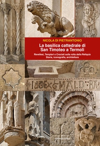La basilica cattedrale di San Timoteo a TermolI. Storia, iconografia, architettura - Librerie.coop La basilica cattedrale di San Timoteo a TermolI. Storia, iconografia, architettura - Librerie.coop