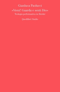 «Vieni! Guarda e senti Dio». Teologia performativa in Herder - Librerie.coop