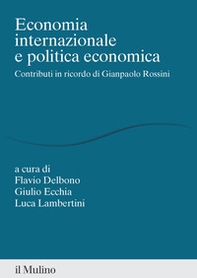 Economia internazionale e politica economica. Contributi in ricordo di Gianpaolo Rossini - Librerie.coop