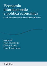 Economia internazionale e politica economica. Contributi in ricordo di Gianpaolo Rossini - Librerie.coop