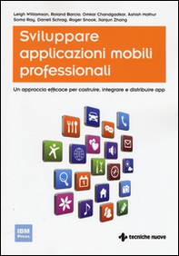 Sviluppare applicazioni mobili professionali. Un approccio efficace per costruire, integrare e distribuire App - Librerie.coop