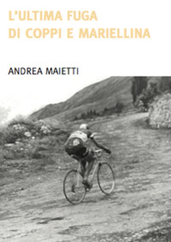 L'ultima fuga di Coppi e Mariellina - Librerie.coop L'ultima fuga di Coppi e Mariellina - Librerie.coop